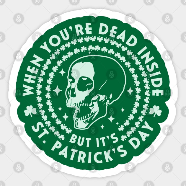 When You're Dead Inside but it's Saint Patrick's Day Skull Sticker by OrangeMonkeyArt